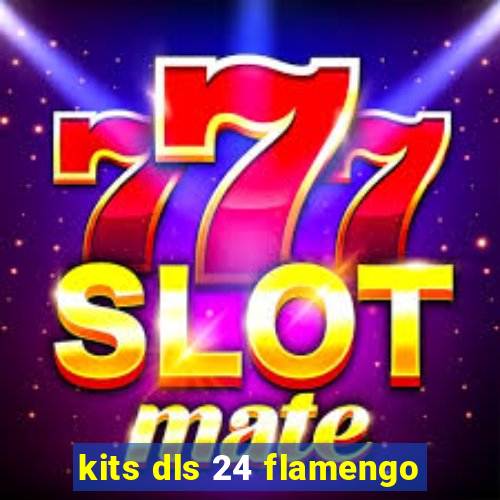 kits dls 24 flamengo